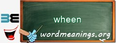 WordMeaning blackboard for wheen